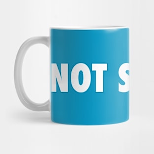 NOT SCARED Mug